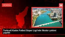 Turkcell Kadın Futbol Süper Ligi’nde 2023-2024 Sezonu Fikstür Çekimi Gerçekleştirildi